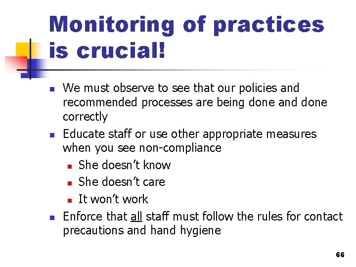Monitoring of practices is crucial! n n n We must observe to see that