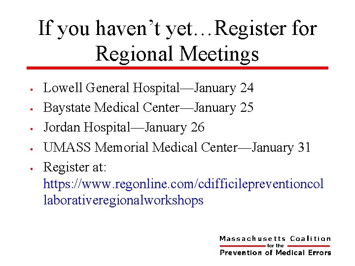 If you haven’t yet…Register for Regional Meetings § § § Lowell General Hospital—January 24