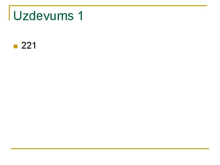 Uzdevums 1 n 221 Uzdevums 1 n 221