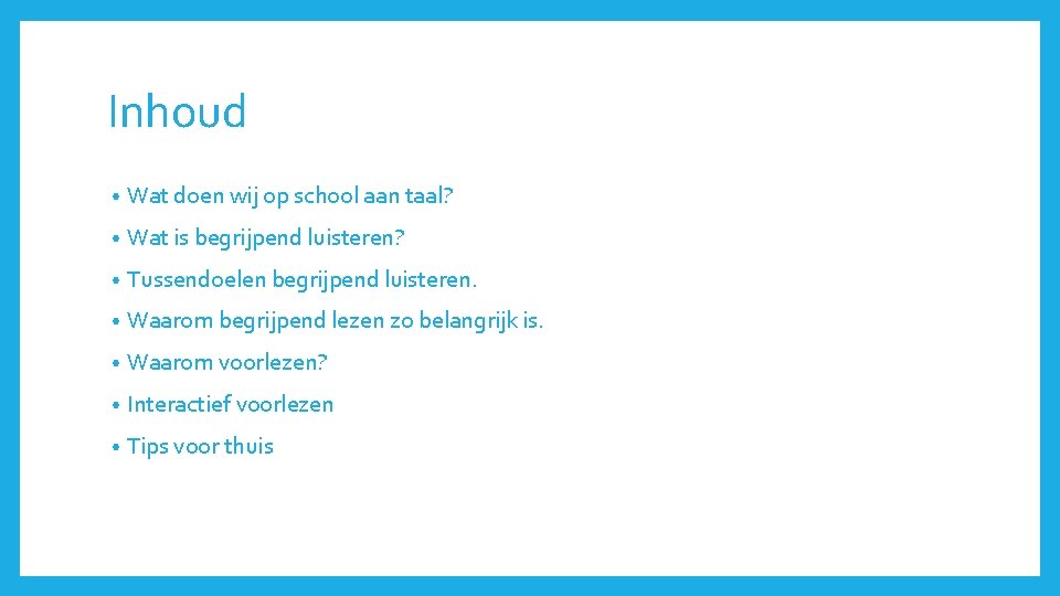 Inhoud • Wat doen wij op school aan taal? • Wat is begrijpend luisteren?