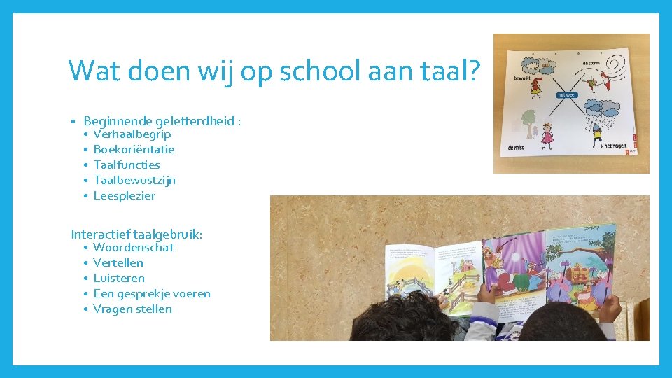 Wat doen wij op school aan taal? • Beginnende geletterdheid : • • •