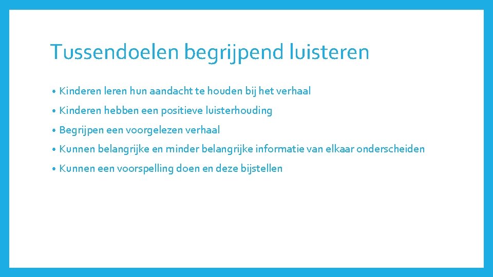 Tussendoelen begrijpend luisteren • Kinderen leren hun aandacht te houden bij het verhaal •