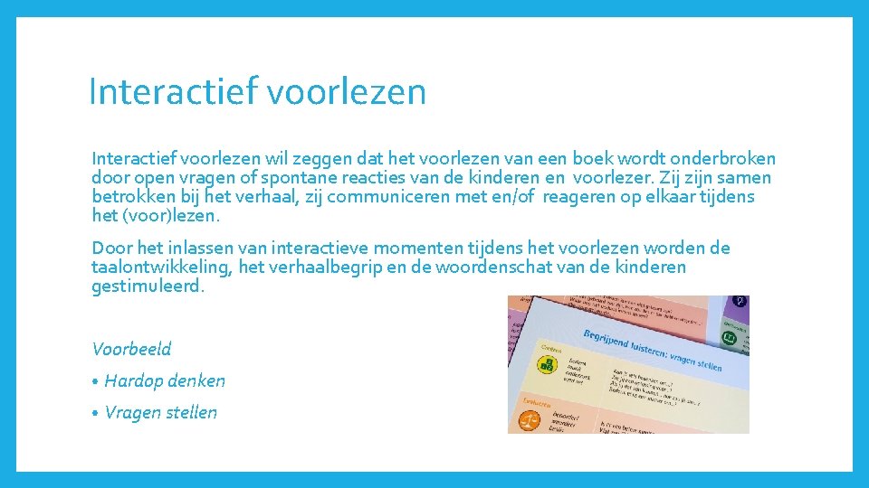 Interactief voorlezen wil zeggen dat het voorlezen van een boek wordt onderbroken door open