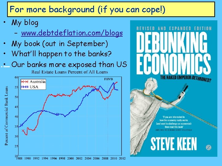 For more background (if you can cope!) • My blog – www. debtdeflation. com/blogs