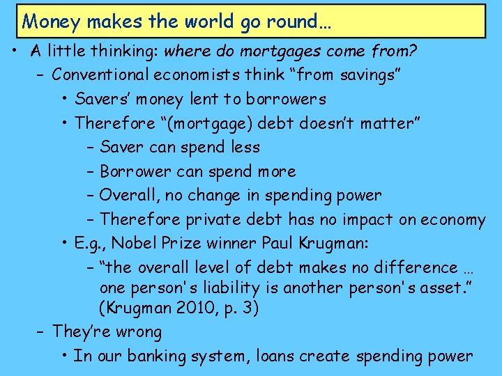 Money makes the world go round… • A little thinking: where do mortgages come