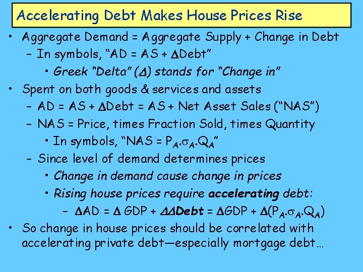 Accelerating Debt Makes House Prices Rise • Aggregate Demand = Aggregate Supply + Change