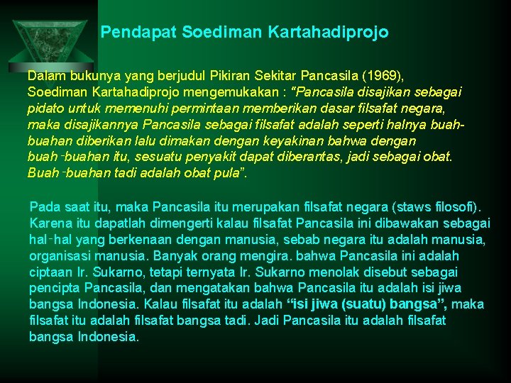 Pendapat Soediman Kartahadiprojo Dalam bukunya yang berjudul Pikiran Sekitar Pancasila (1969), Soediman Kartahadiprojo mengemukakan