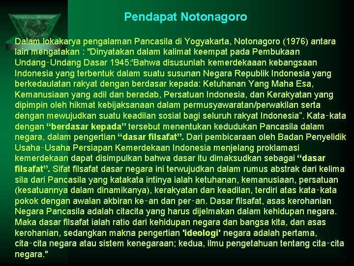 Pendapat Notonagoro Dalam lokakarya pengalaman Pancasila di Yogyakarta, Notonagoro (1976) antara lain mengatakan :