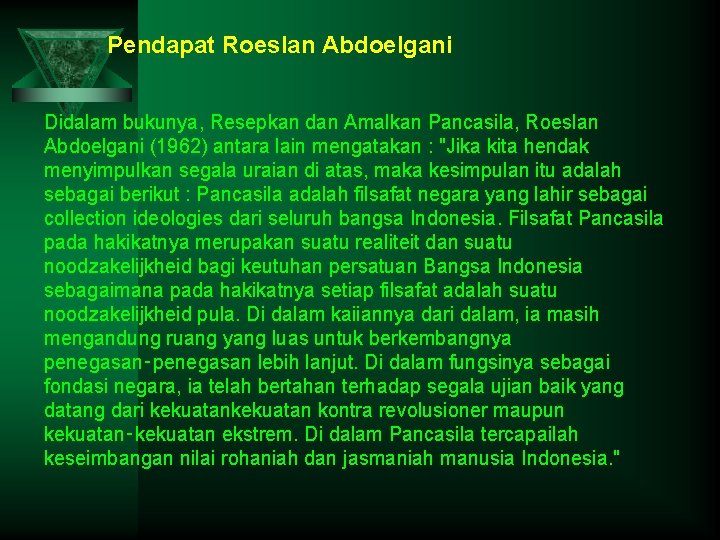 Pendapat Roeslan Abdoelgani Didalam bukunya, Resepkan dan Amalkan Pancasila, Roeslan Abdoelgani (1962) antara lain