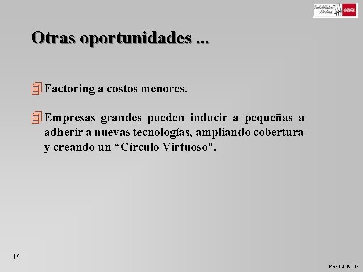 Otras oportunidades. . . 4 Factoring a costos menores. 4 Empresas grandes pueden inducir