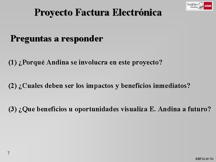 Proyecto Factura Electrónica Preguntas a responder (1) ¿Porqué Andina se involucra en este proyecto?