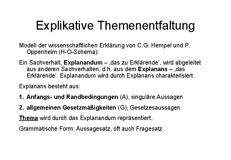 Explikative Themenentfaltung Modell der wissenschaftlichen Erklärung von C. G. Hempel und P. Oppenheim (H-O-Schema):