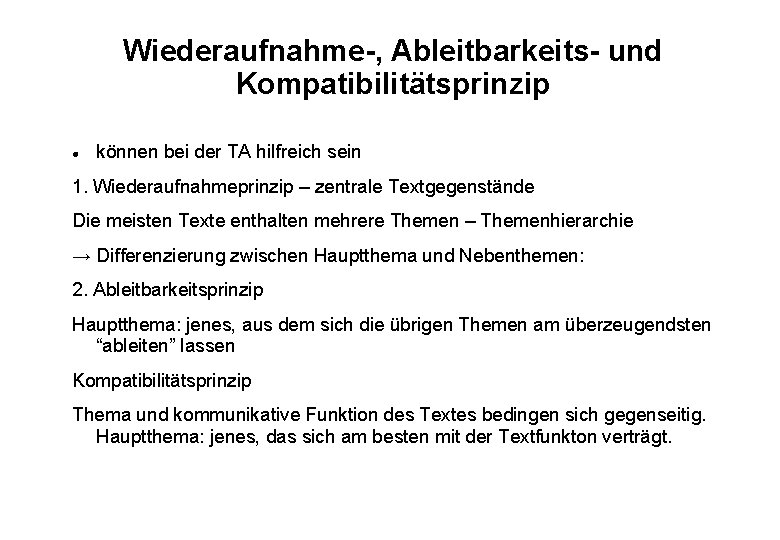 Wiederaufnahme-, Ableitbarkeits- und Kompatibilitätsprinzip können bei der TA hilfreich sein 1. Wiederaufnahmeprinzip – zentrale