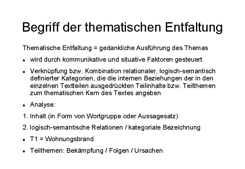 Begriff der thematischen Entfaltung Thematische Entfaltung = gedankliche Ausführung des Themas wird durch kommunikative