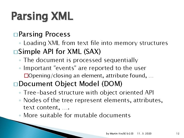 Parsing XML � Parsing Process ◦ Loading XML from text file into memory structures