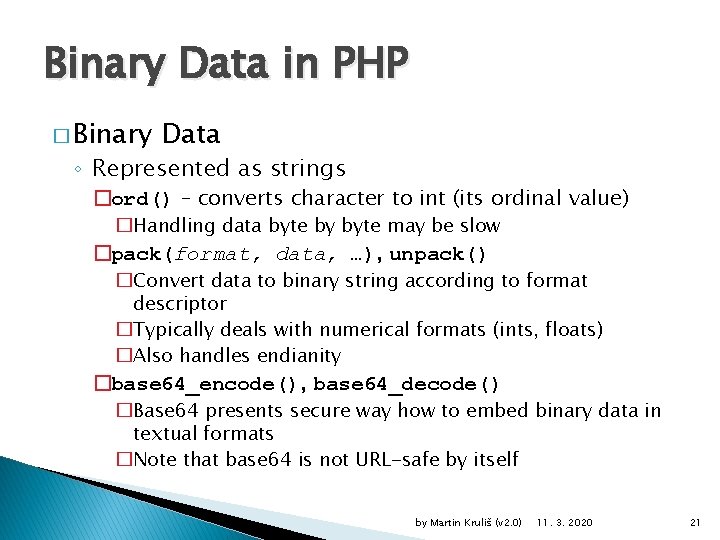 Binary Data in PHP � Binary Data ◦ Represented as strings �ord() – converts