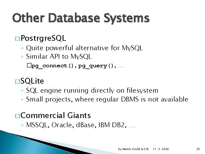 Other Database Systems � Postrgre. SQL ◦ Quite powerful alternative for My. SQL ◦