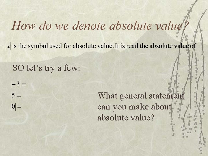 How do we denote absolute value? SO let’s try a few: What general statement