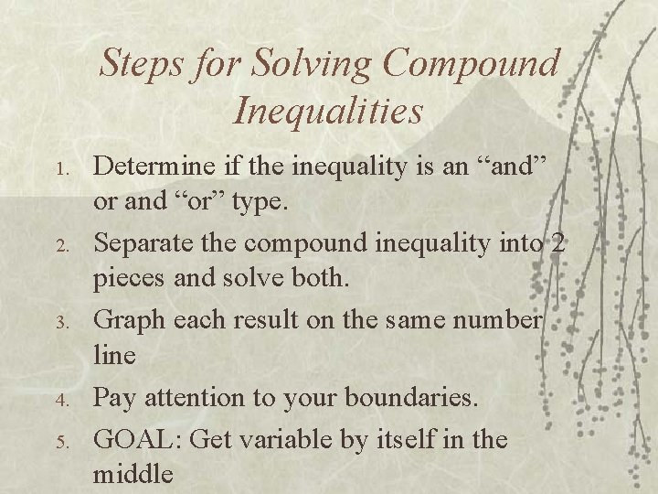 Steps for Solving Compound Inequalities 1. 2. 3. 4. 5. Determine if the inequality