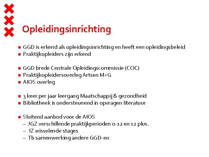 Opleidingsinrichting GGD is erkend als opleidingsinrichting en heeft een opleidingsbeleid Praktijkopleiders zijn erkend GGD