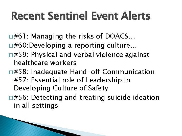 Recent Sentinel Event Alerts � #61: Managing the risks of DOACS… � #60: Developing