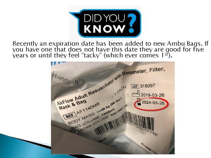 Recently an expiration date has been added to new Ambu Bags. If you have
