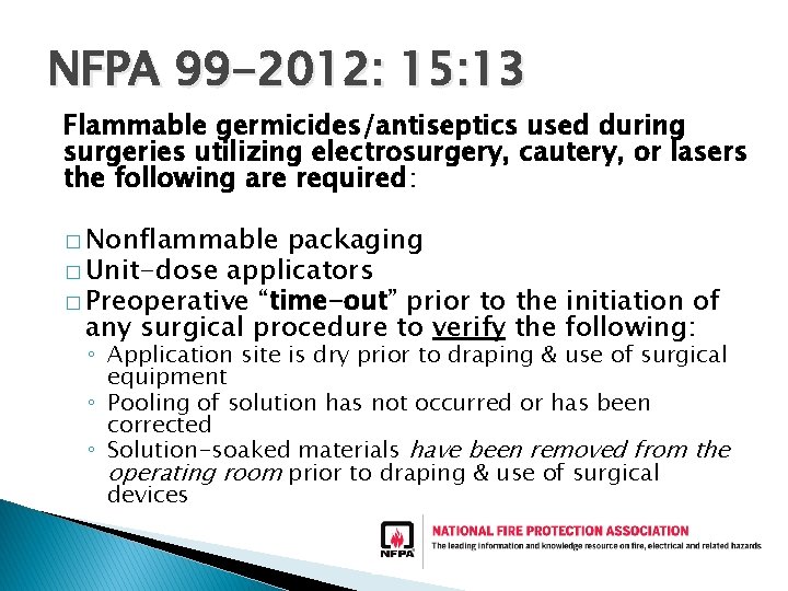 NFPA 99 -2012: 15: 13 Flammable germicides/antiseptics used during surgeries utilizing electrosurgery, cautery, or