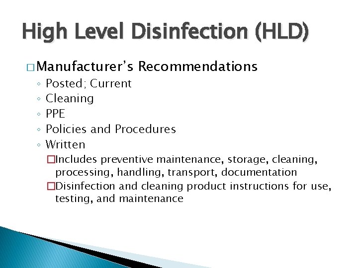 High Level Disinfection (HLD) � Manufacturer’s ◦ ◦ ◦ Recommendations Posted; Current Cleaning PPE