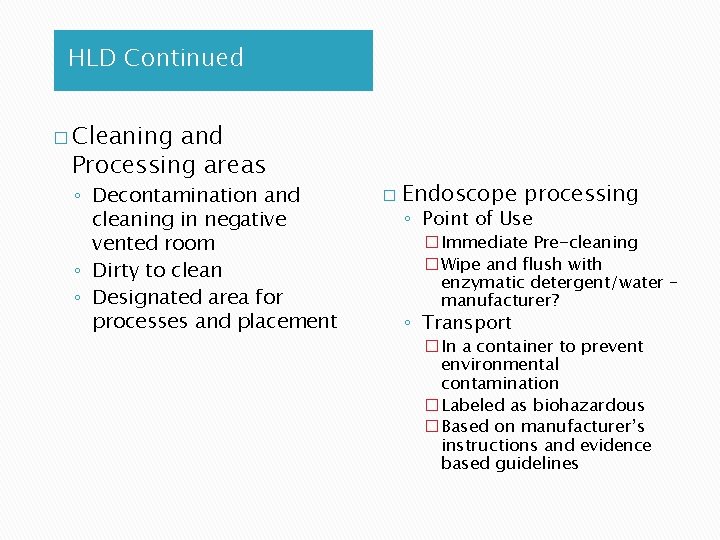 HLD Continued � Cleaning and Processing areas ◦ Decontamination and cleaning in negative vented