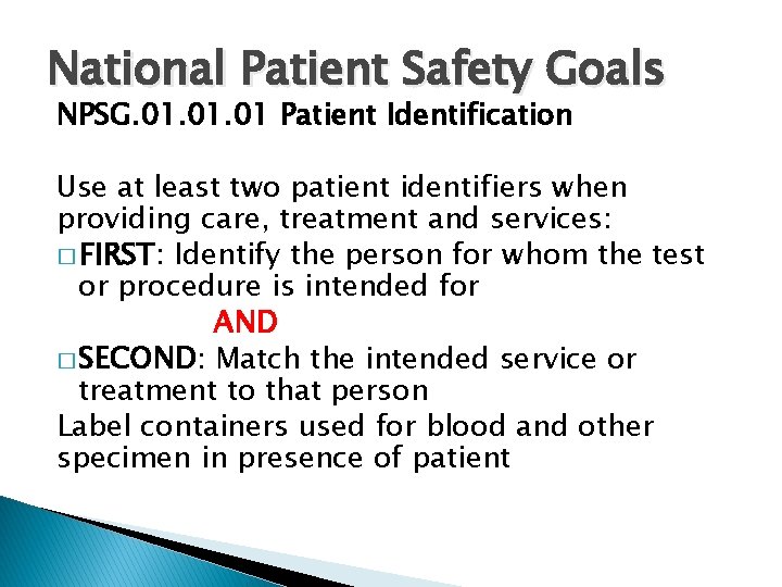 National Patient Safety Goals NPSG. 01. 01 Patient Identification Use at least two patient