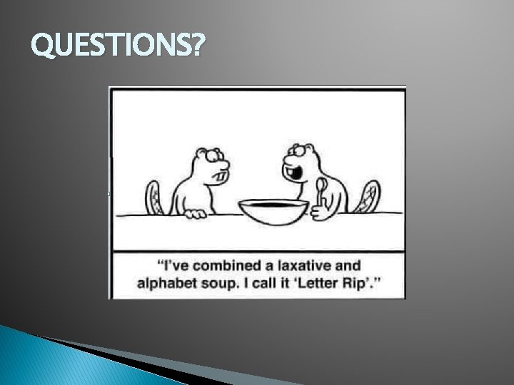 QUESTIONS? 