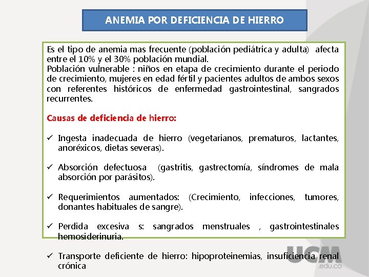 ANEMIA POR DEFICIENCIA DE HIERRO Es el tipo de anemia mas frecuente (población pediátrica