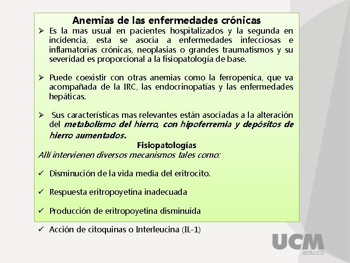 Anemias de las enfermedades crónicas Ø Es la mas usual en pacientes hospitalizados y