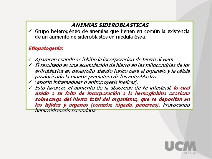 ANEMIAS SIDEROBLASTICAS ü Grupo heterogéneo de anemias que tienen en común la existencia de