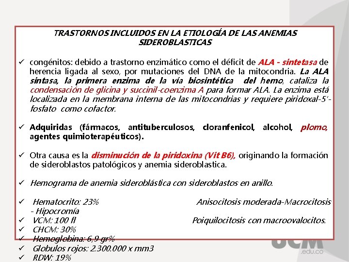 TRASTORNOS INCLUIDOS EN LA ETIOLOGÍA DE LAS ANEMIAS SIDEROBLASTICAS ü congénitos: debido a trastorno