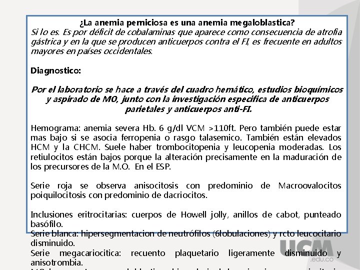 ¿La anemia perniciosa es una anemia megaloblastica? Si lo es. Es por déficit de