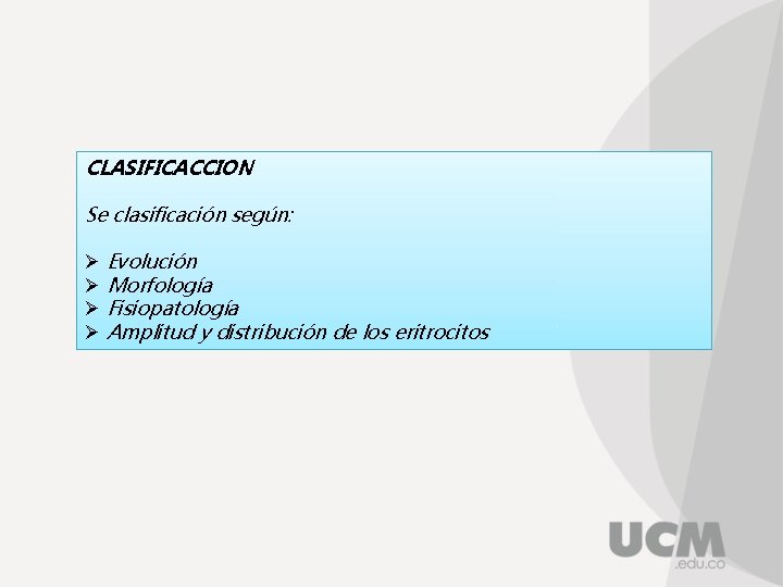 CLASIFICACCION Se clasificación según: Ø Evolución Ø Morfología Ø Fisiopatología Ø Amplitud y distribución