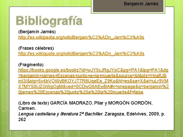 Benjamín Jarnés Bibliografía (Benjamín Jarnés) http: //es. wikipedia. org/wiki/Benjam%C 3%ADn_Jarn%C 3%A 9 s (Frases
