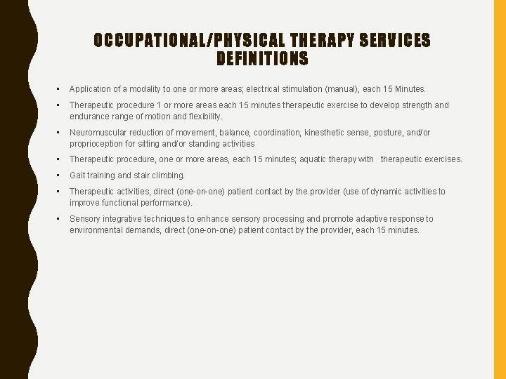 OCCUPATIONAL/PHYSICAL THERAPY SERVICES DEFINITIONS • Application of a modality to one or more areas;