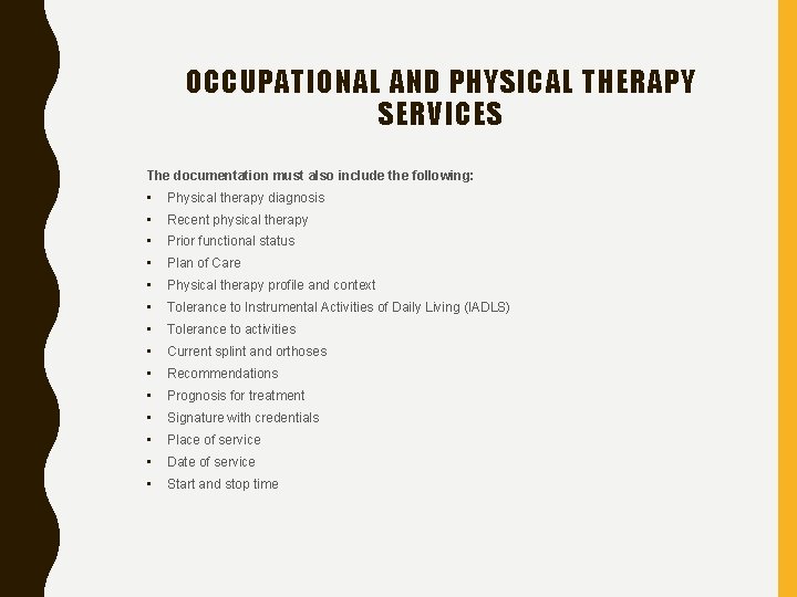 OCCUPATIONAL AND PHYSICAL THERAPY SERVICES The documentation must also include the following: • Physical