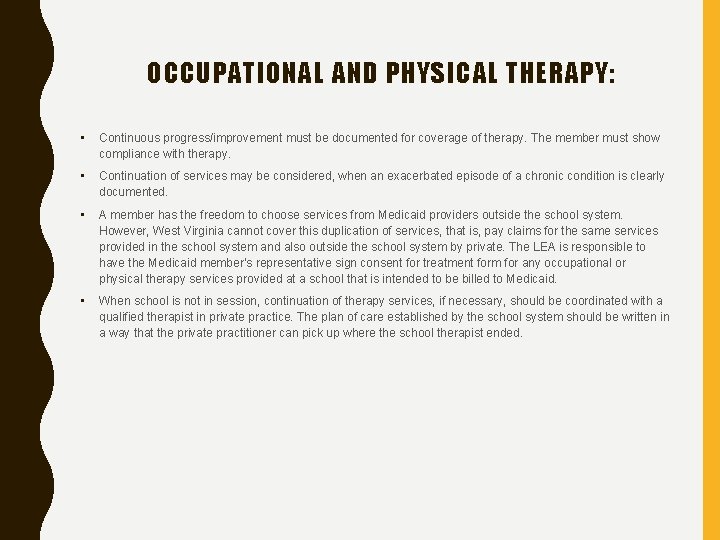 OCCUPATIONAL AND PHYSICAL THERAPY: • Continuous progress/improvement must be documented for coverage of therapy.