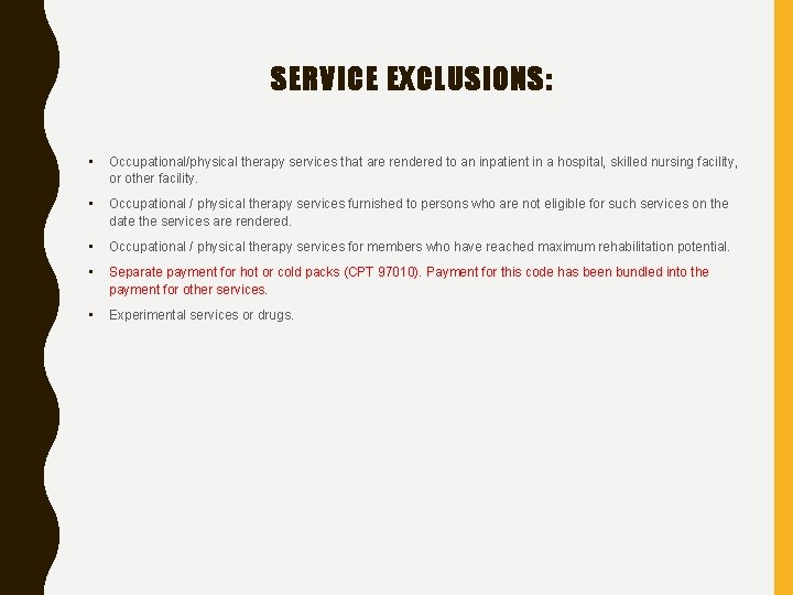 SERVICE EXCLUSIONS: • Occupational/physical therapy services that are rendered to an inpatient in a