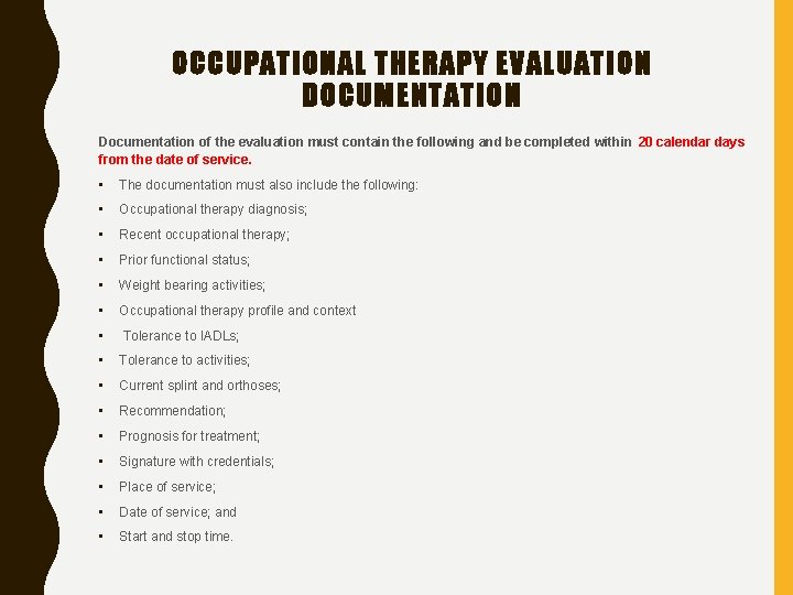 OCCUPATIONAL THERAPY EVALUATION DOCUMENTATION Documentation of the evaluation must contain the following and be