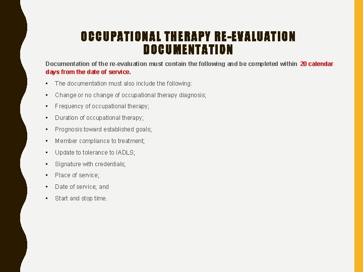 OCCUPATIONAL THERAPY RE-EVALUATION DOCUMENTATION Documentation of the re-evaluation must contain the following and be