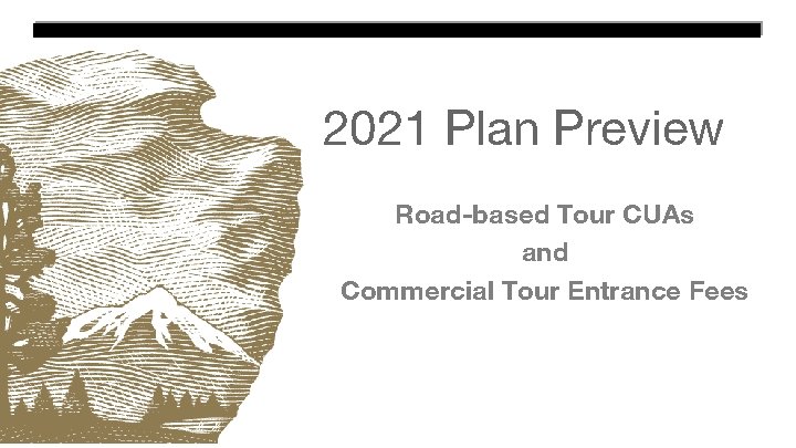 2021 Plan Preview Road-based Tour CUAs and Commercial Tour Entrance Fees 
