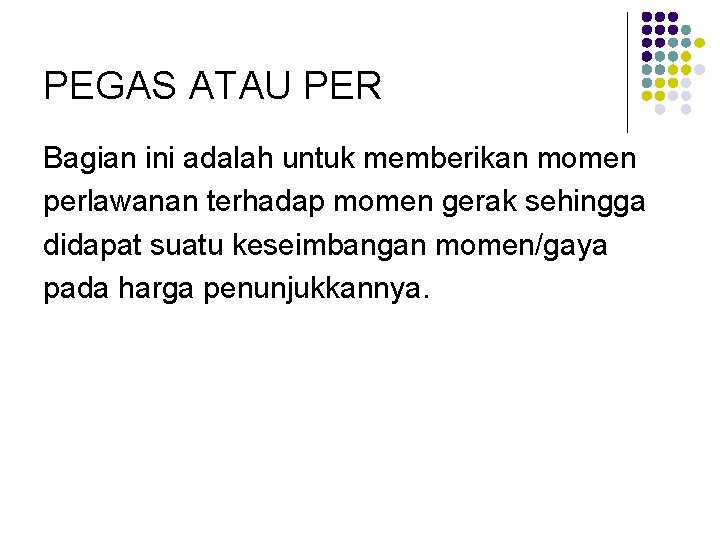 PEGAS ATAU PER Bagian ini adalah untuk memberikan momen perlawanan terhadap momen gerak sehingga