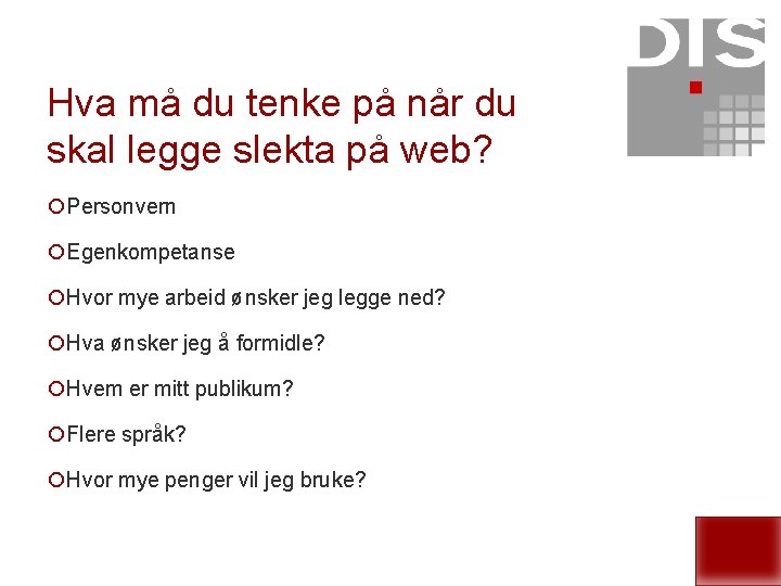 Hva må du tenke på når du skal legge slekta på web? ¡Personvern ¡Egenkompetanse