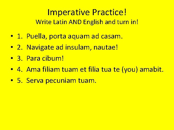 Imperative Practice! Write Latin AND English and turn in! • • • 1. 2.