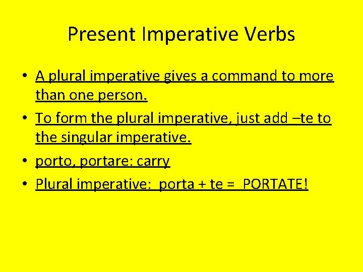 Present Imperative Verbs • A plural imperative gives a command to more than one