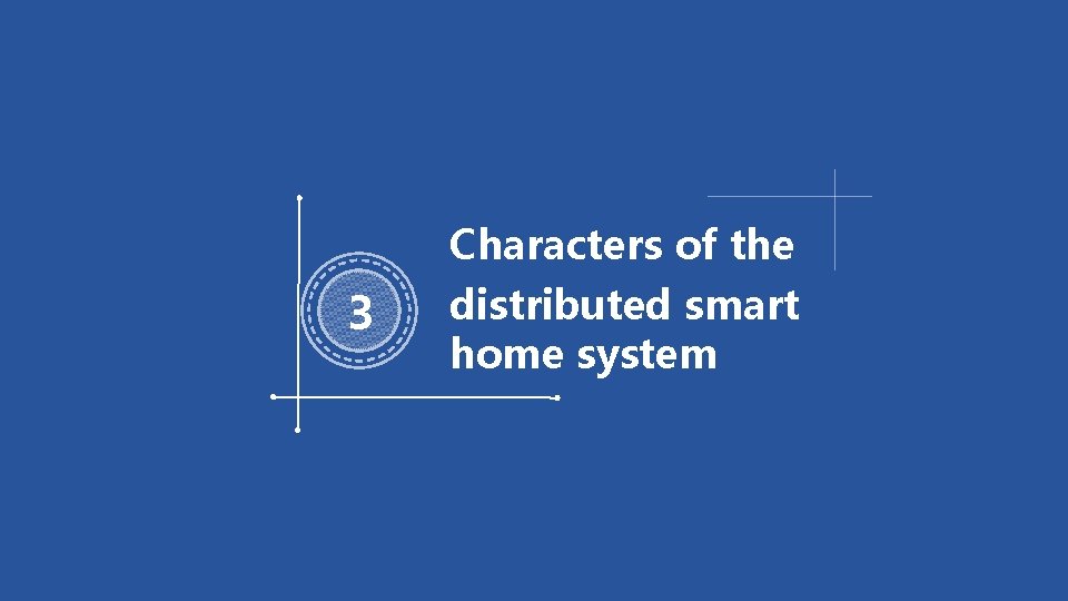 Characters of the 3 distributed smart home system 
